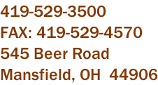 419-529-3500 FAX: 419-529-4570 545 Beer Road Mansfield, OH  44906